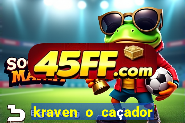 kraven o caçador filme completo dublado pobreflix